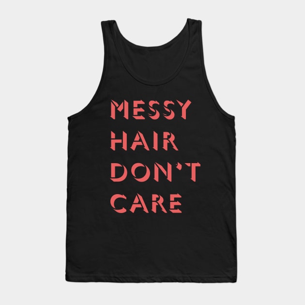 Messy Hair Don't Care Tank Top by Room Thirty Four